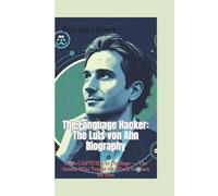 THE LANGUAGE HACKER: From CAPTCHA to Duolingo - The Genius Who Taught the World to Learn for Free
