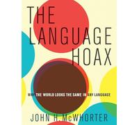 The Language Hoax: Why the World Looks the Same in Any Language