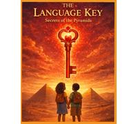 The Language Key: Secrets of the Pyramids