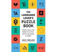 The Language Lover's Puzzle Book: Perplexing Lexical Patterns to Unmix and Vexing Syntax to Outfox