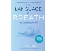 The Language of Breath: Ancient Science, Modern Healing