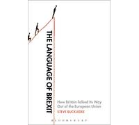 The Language of Brexit: How Britain Talked Its Way Out of the European Union