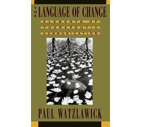 The Language of Change: Elements of Therapeutic Communication - Watzlawick Paul