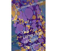 The Language of Color: Theory and Practice for the Thinking Artist