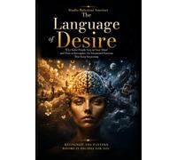 The Language of Desire: Why Some People Stay in Your Mind and How to Recognize the Emotional Patterns That Keep Repeating - Black-and-White Edition