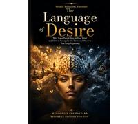 The Language of Desire: Why Some People Stay in Your Mind and How to Recognize the Emotional Patterns That Keep Repeating - Black-and-White Edition