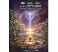 The Language of Everything: Conversations with the Seen & Unseen Architects of Reality: Dialogues & Lessons From the Forces That Shape Existence