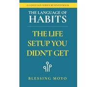 The Language of Habits: The Life Setup You Didnt Get