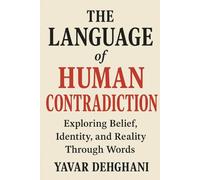 The Language of Human Contradiction: Exploring belief, identity and reality through words