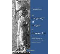 The Language of Images in Roman Art - Hölscher Tonio