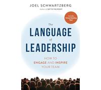 The Language of Leadership: How to Engage and Inspire Your Team