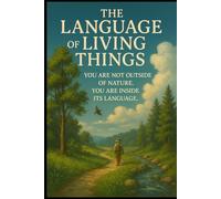 The Language of Living Things: How Nature Rewrites Us