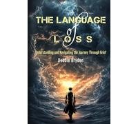 The Language of Loss: Understanding and Navigating the Journey Through Grief