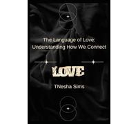 The Language of Love: Understanding How We Connect