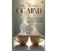 The Language Of Mind: Decoding Your Thought For Stronger Bonds