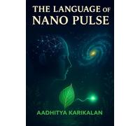 The Language of Nano Pulse: How Life Speaks in Nano Frequencies