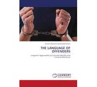 THE LANGUAGE OF OFFENDERS: Linguistic Approaches to Criminal Identity and Criminal Discourse