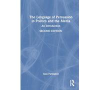 The Language of Persuasion in Politics and the Media: An Introduction