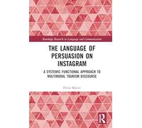The Language of Persuasion on Instagram: A Systemic Functional Approach to Multimodal Tourism Discourse