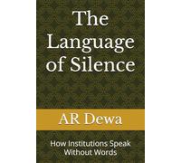 The Language of Silence: How Institutions Speak Without Words