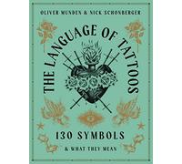 The Language of Tattoos: 130 Symbols and What They Mean
