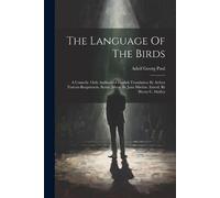 The Language Of The Birds; A Comedy. Only Authorized English Transla (Tascabile)