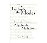 The Language of the Modes: Studies in the History of Polyphonic Modality (Criticism and Analysis of Early Music)