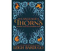 The Language of Thorns: Midnight Tales and Dangerous Magic (Language of Thorns