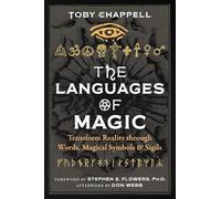The Languages of Magic: Transform Reality Through Words, Magical Symbols, and Sigils