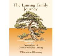 The Lansing Family Journey: Descendants of Gerrit Frederickse Lansing