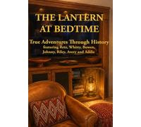 The Lantern at Bedtime: True Adventures Through History
