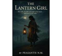 The Lantern Girl: She walks the hills with light in her hand and death in her wake