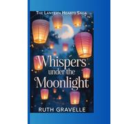 The lantern Hearts saga: Whispers under the moonlight: 1