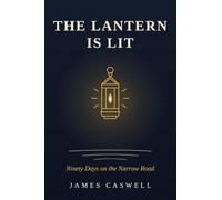 The Lantern Is Lit: Ninety Days on the Narrow Road