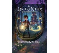 THE LANTERN KEEPER OF WHISPER WOODS: His light will defy the silence
