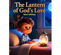 The Lantern of God’s Love: Gentle Bible Stories for Peaceful Bedtime