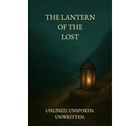 The Lantern of the Lost: Unlined. Unspoken. Unwritten.