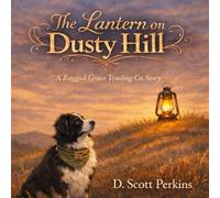 The Lantern on Dusty Hill: A Rugged Grace Trading Co. Story