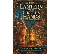 The Lantern That Chose Its Hands: A Cozy Fantasy Novel: 5
