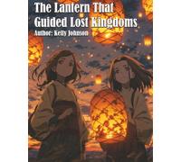 The Lantern That Guided Lost Kingdoms