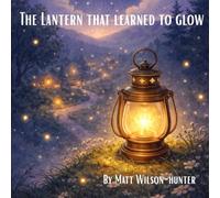 The Lantern That Learned To Glow