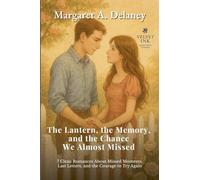 The Lantern, the Memory, and the Chance We Almost Missed: 7 Clean Romances About Missed Moments, Last Letters, and the Courage to Try Again: 9