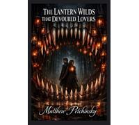The Lantern Wilds That Devoured Lovers