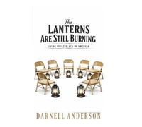 The Lanterns Are Still Burning: Living While Black in America