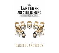 The Lanterns Are Still Burning: Living While Black in America