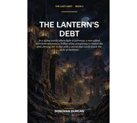 The Lantern's Debt: In a dying world where light is currency, a non-gifted merchant uncovers a Tallow-King conspiracy to hasten the end, forcing her ... that could break the cycle of darkness.