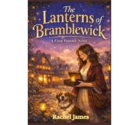 The Lanterns of Bramblewick: A Cozy Fantasy Novel