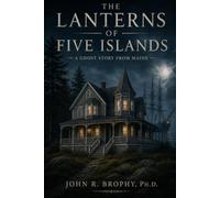 The Lanterns of Five Islands: A Ghost Story from Maine: 1