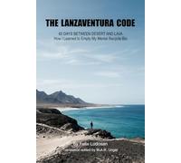 The Lanzaventura Code: 60 Days Between Desert and Lava - How I Learned to Empty My Mental Recycle Bin