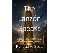 The Lanzón Speaks: A Novel of Ancient Peru and the Journey Within
